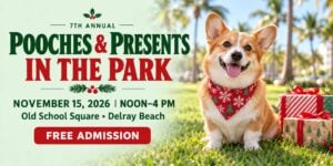 Pooches & Presents in the Park event graphic featuring a corgi and holiday gifts, November 15, 2026, at Old School Square in Delray Beach.