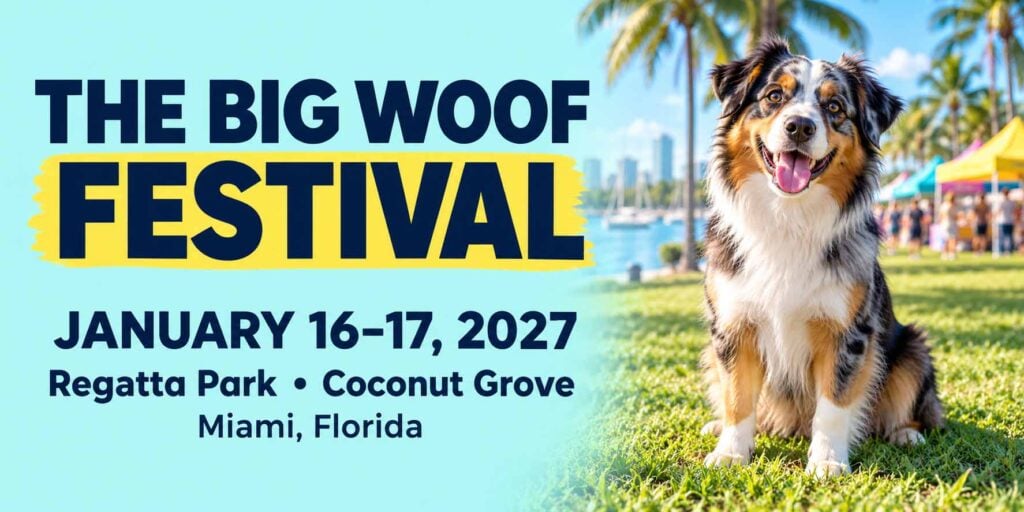 The Big Woof Festival event graphic featuring an Australian shepherd, January 16–17, 2027, at Regatta Park in Coconut Grove, Miami.